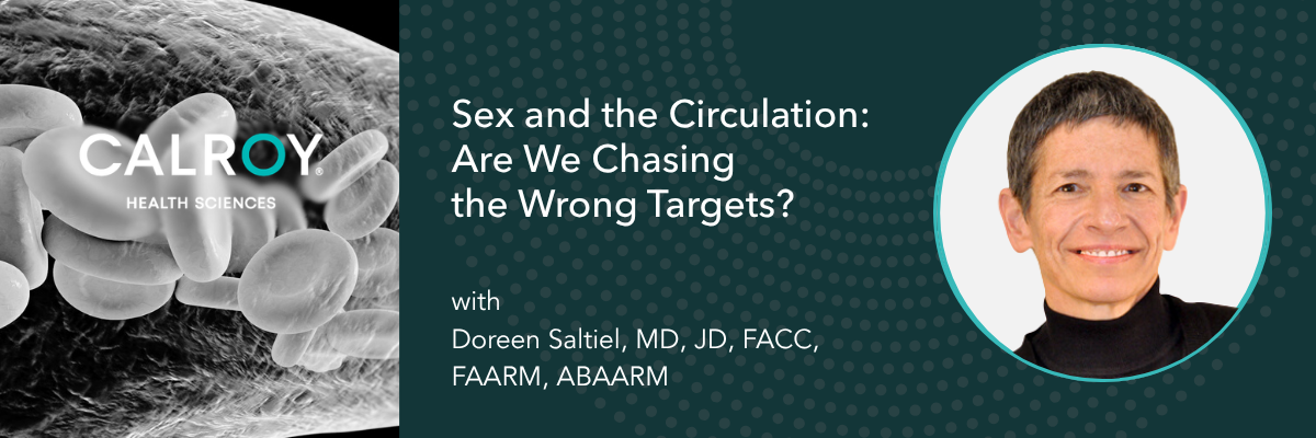 Sex and the Circulation: Are we Chasing the Wrong Targets? With Doreen Saltiel, MD, JD, FACC